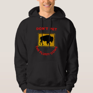 don't pet the fluffy cows hoodie