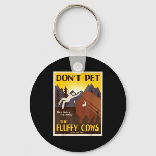 Don't Pet The Fluffy Cows  Key Ring