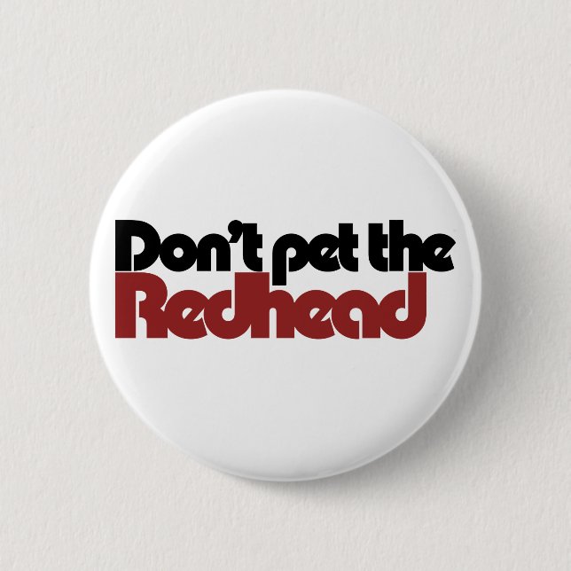 Don't pet the REDHEAD 6 Cm Round Badge (Front)