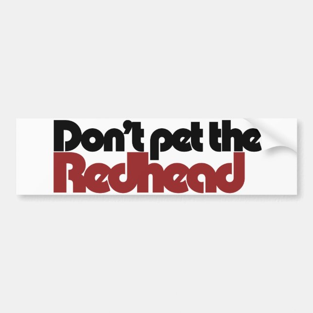 Don't pet the REDHEAD Bumper Sticker (Front)