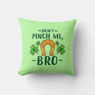 Don't Pinch Me Bro St. Patrick's Day Design-61108 Cushion