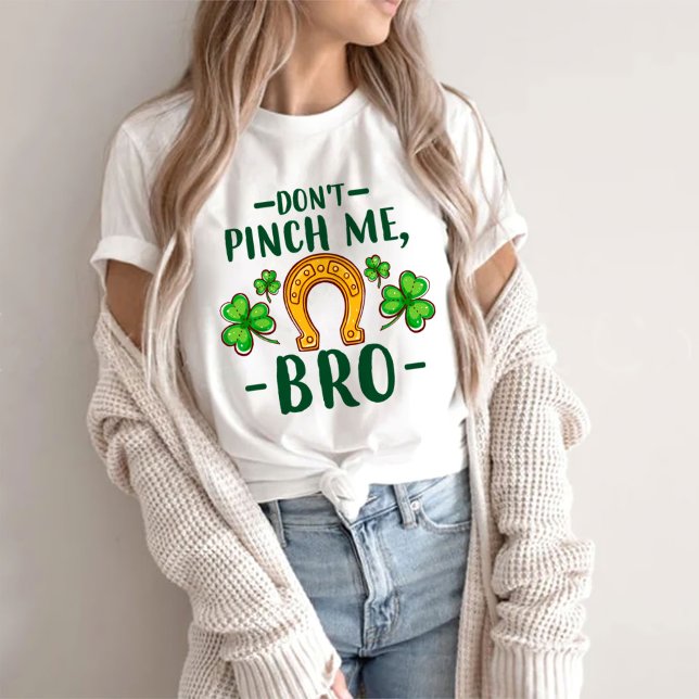 Don't Pinch Me Bro | St. Patrick's Day T-Shirt (Creator Uploaded)