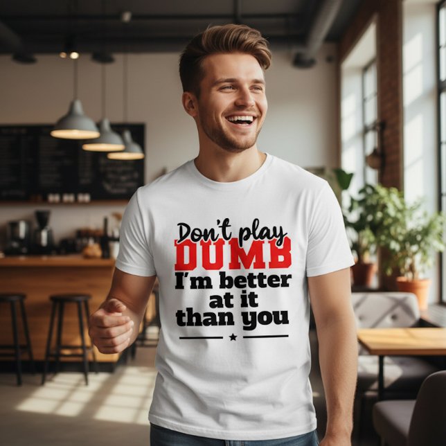 Don't Play Dumb T-shirt Design (Creator Uploaded)