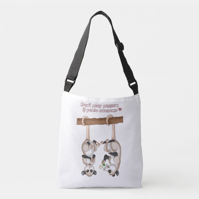 Don't Play Possum If You're Awesome Crossbody Bag (Front)