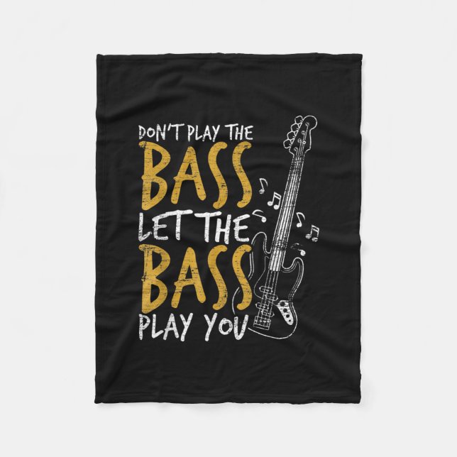 Don't Play The Bass Let The Bass Guitar Fleece Blanket (Front)