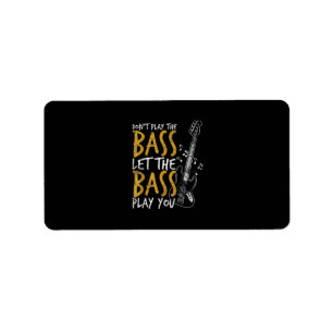 Don't Play The Bass Let The Bass Guitar Label