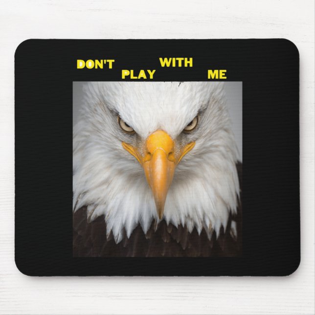Dont Play With Angry Eagle  Mouse Mat (Front)