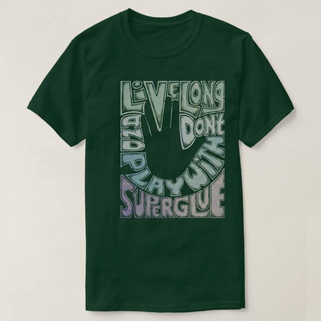 Dont Play With Super Glue T-Shirt (Design Front)