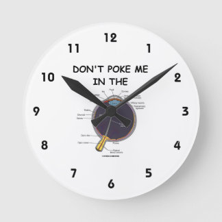 Don't Poke Me In The (Eye Anatomy) Humour Round Clock