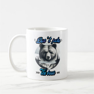 Don't poke the bear coffee mug