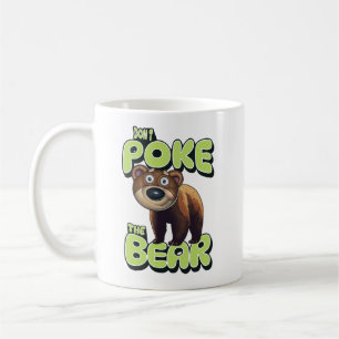 Don't Poke The Bear Coffee Mug