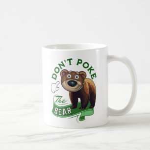 Don't Poke the Bear Coffee Mug