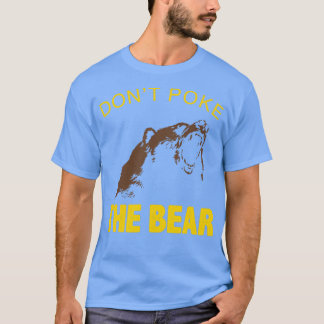 Dont Poke The Bear Fathers Day Cool Dad T-Shirt