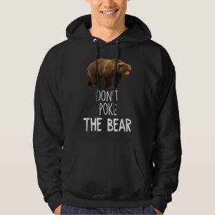 Don't Poke The Bear Funny Bear Hoodie