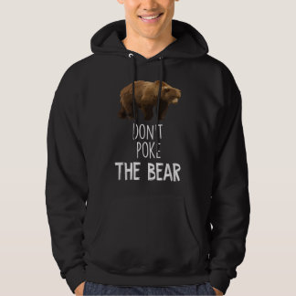 Don't Poke The Bear Funny Bear  Hoodie