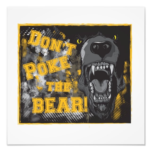 "Don't Poke the Bear!" photo poster (Front)