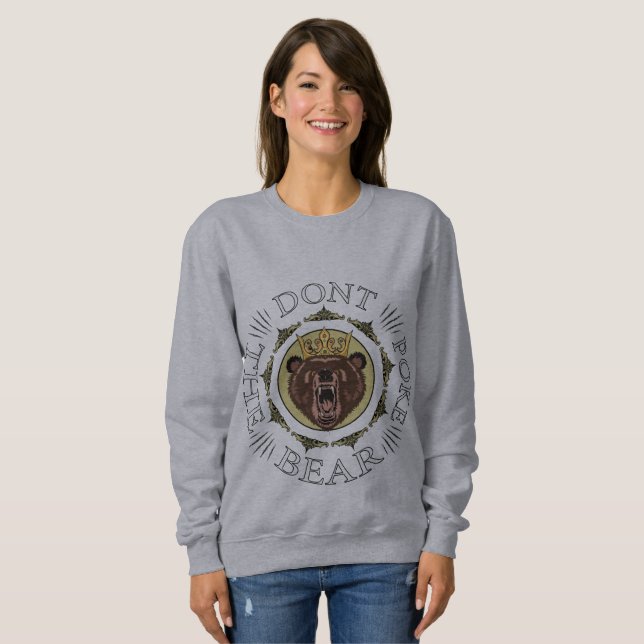 Don't Poke The Bear Sweatshirt (Front Full)