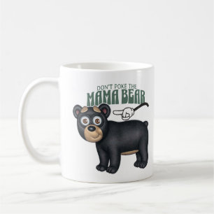 Don't Poke The Mama Bear Coffee Mug