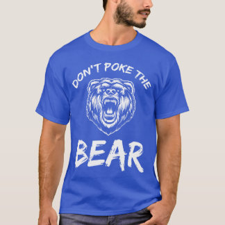Dont Pokehe Bear Hunting Fishing Camping Joke frie T-Shirt