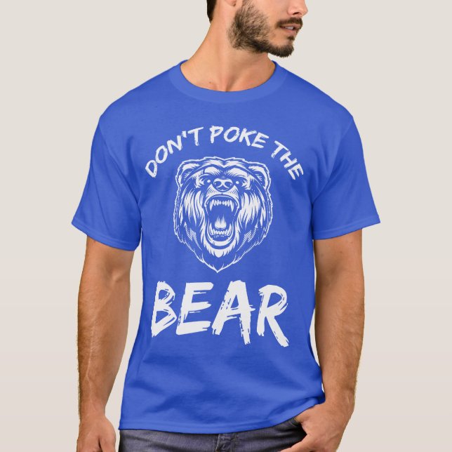 Dont Pokehe Bear Hunting Fishing Camping Joke frie T-Shirt (Front)