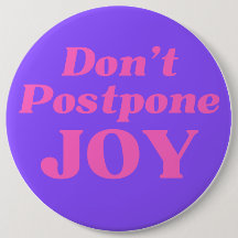 Don't Postpone Joy, Button