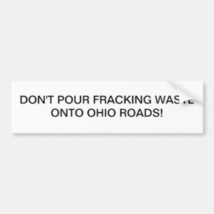 Don't pour fracking waste bumper sticker