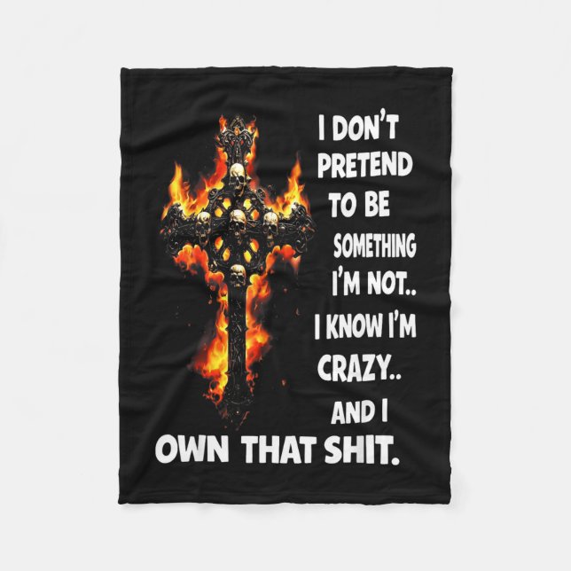 Don't pretend to be something not know crazy fleece blanket (Front)