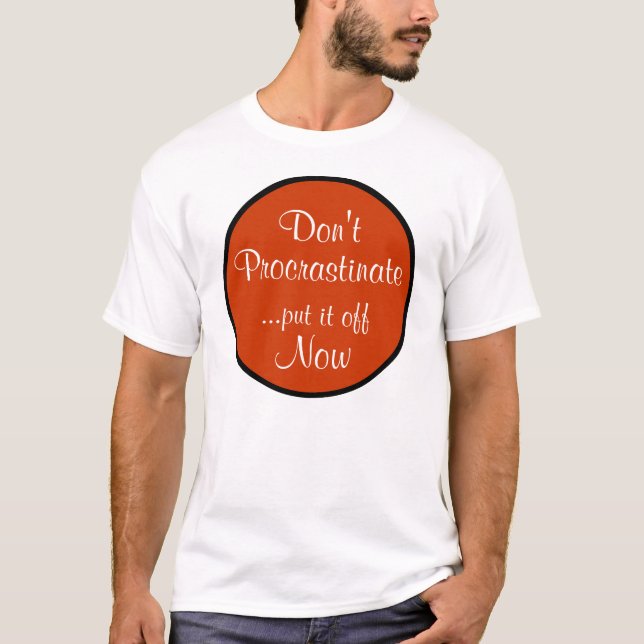 Don't Procrastinate T-Shirt (Front)