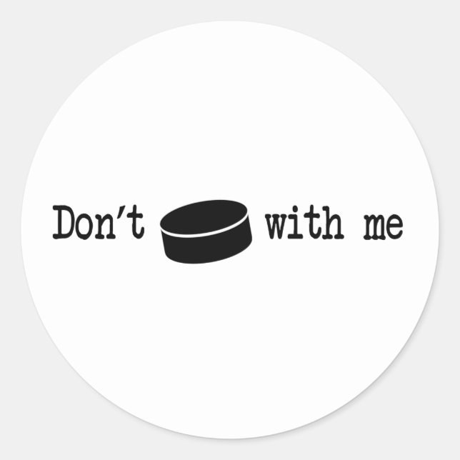 Don't Puck With Me Classic Round Sticker (Front)