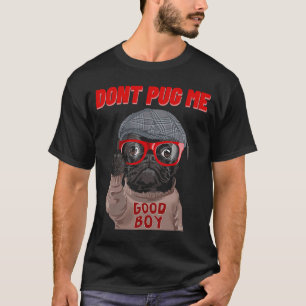 Don't Pug Me Dog for Pug French Bulldog T-Shirt