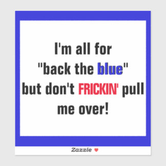 Don't pull me over bumper sticker