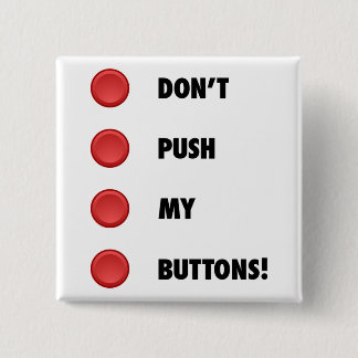Don't Push My Buttons! 15 Cm Square Badge