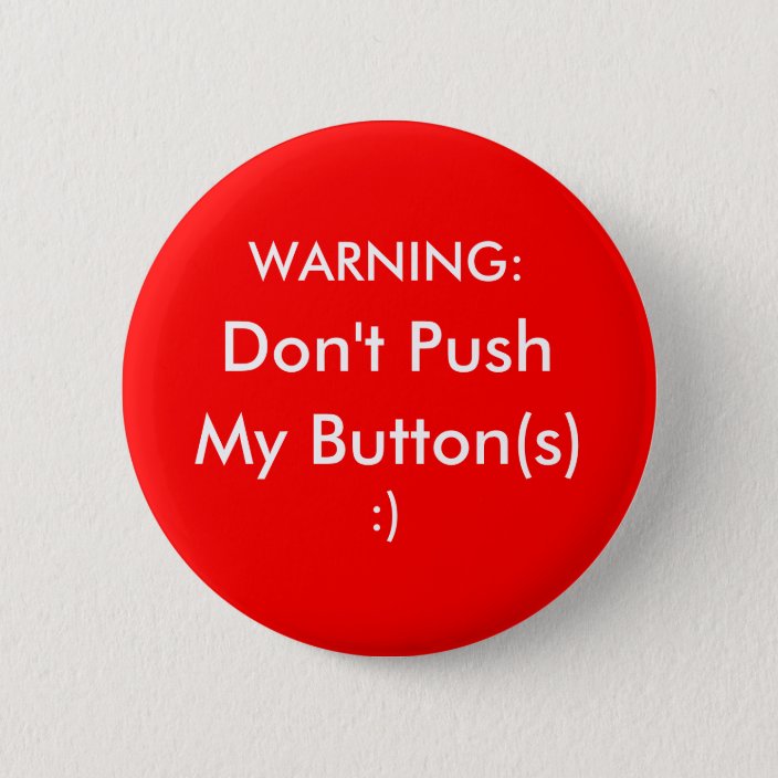 Don't Push My Buttons! 6 Cm Round Badge | Zazzle.co.uk