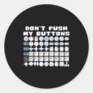 Don't Push My Buttons Gamer Gaming Funny Game  Classic Round Sticker