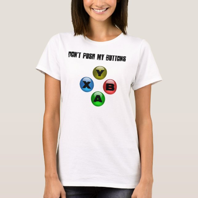 Don't Push My Buttons (Girl Gamer FTW) T-Shirt (Front)