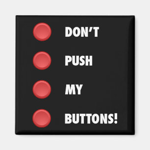 Don't Push My Buttons! Magnet
