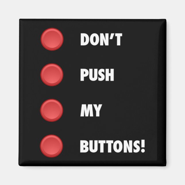 Don't Push My Buttons! Magnet (Front)