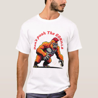 Don't Push The Gorilla T-Shirt