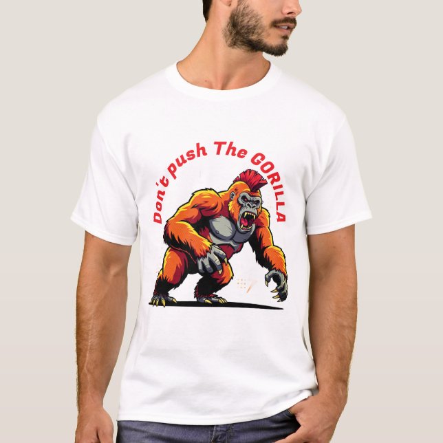 Don't Push The Gorilla T-Shirt   (Front)