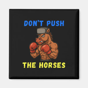 Don't Push The Horses Funny Don't Push The Horses Magnet