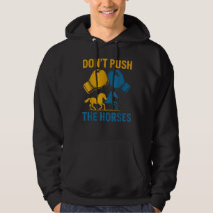 Don't Push The Horses gloves boxing horses lovers Hoodie