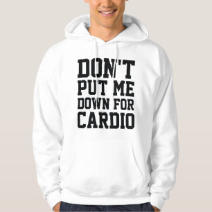 Don't Put Me Down For Cardio Hoodie