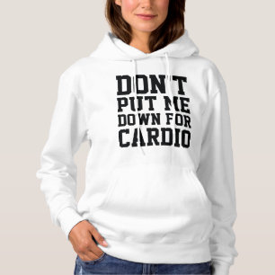 Don't Put Me Down For Cardio Hoodie