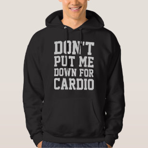 Don't Put Me Down For Cardio Hoodie