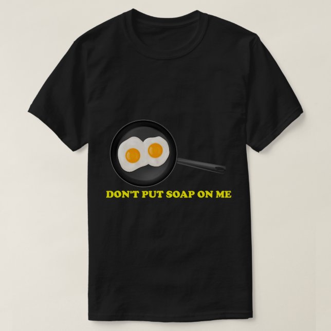 Dont Put Soap On Me 3 T-Shirt (Design Front)
