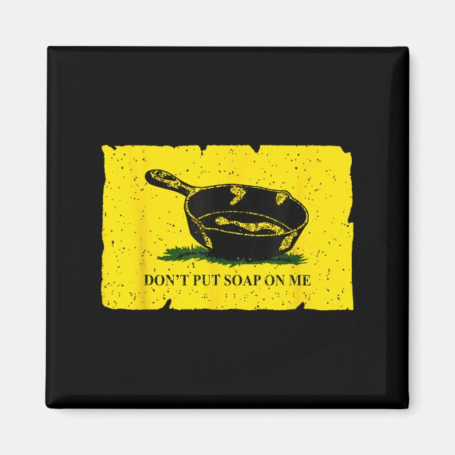 Don't Put Soap On Me  Magnet (Front)