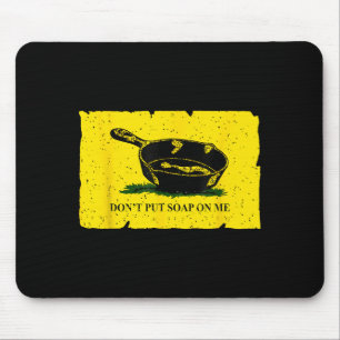 Don't Put Soap On Me Mouse Mat