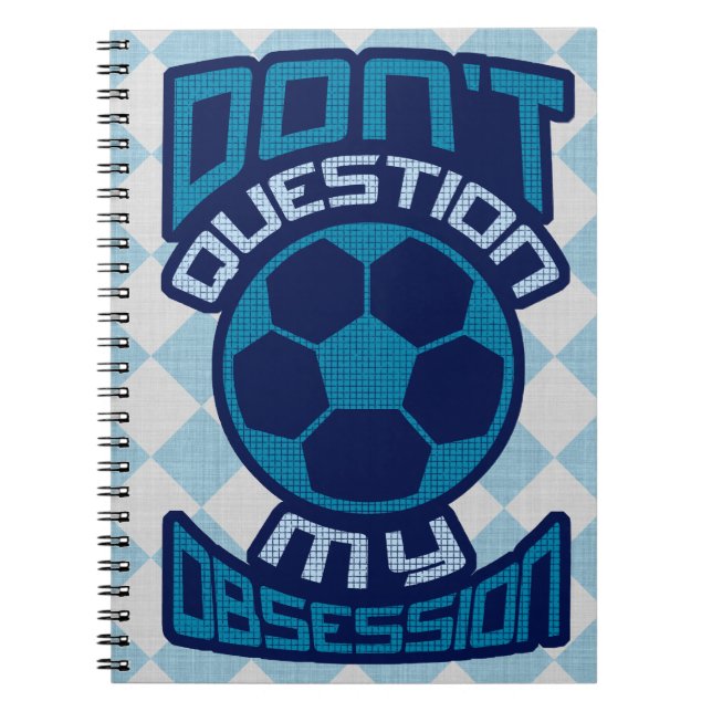 Don't Question My Soccer Obsession Notepad Notebook (Front)