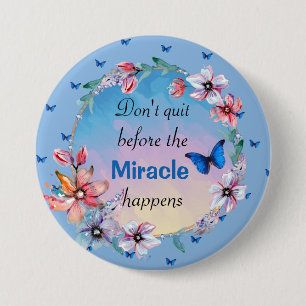 Don't Quit Before Miracle Happens Blue Floral 7.5 Cm Round Badge