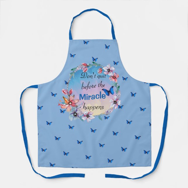 Don't Quit Before Miracle Happens | Blue Floral  Apron (Front)